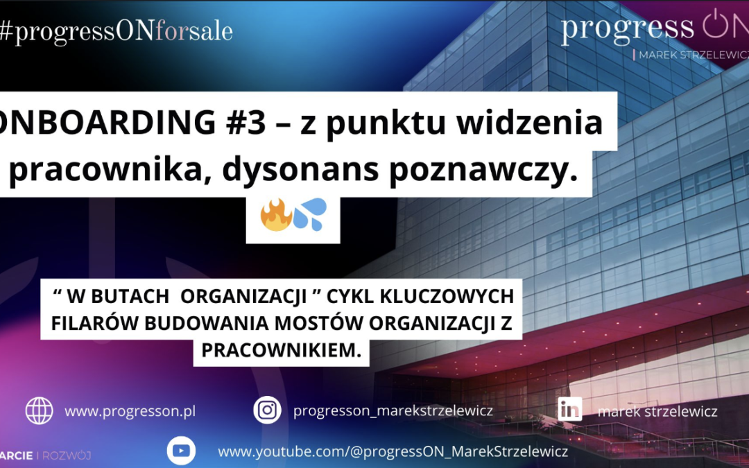 ONBOARDING #3 – z punktu widzenia pracownika, dysonans poznawczy.  🔥💦